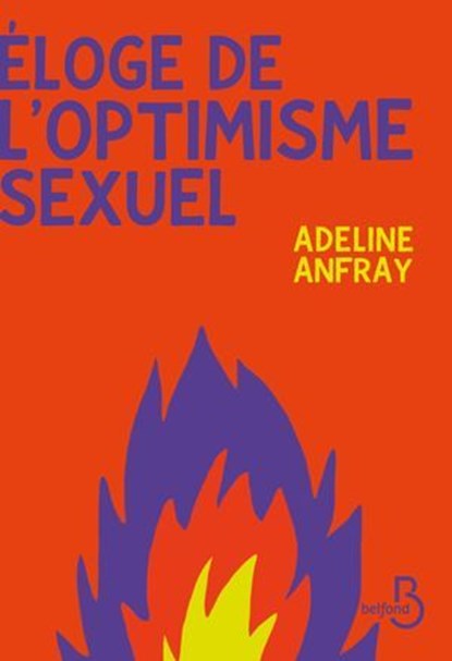 Eloge de l'optimisme sexuel, Adeline Anfray ; Joy Majdalani - Ebook - 9782714405180