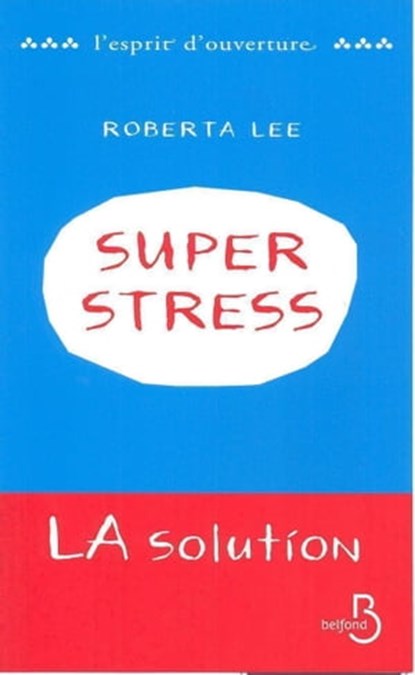 SuperStress - La solution, Roberta Lee - Ebook - 9782714450968