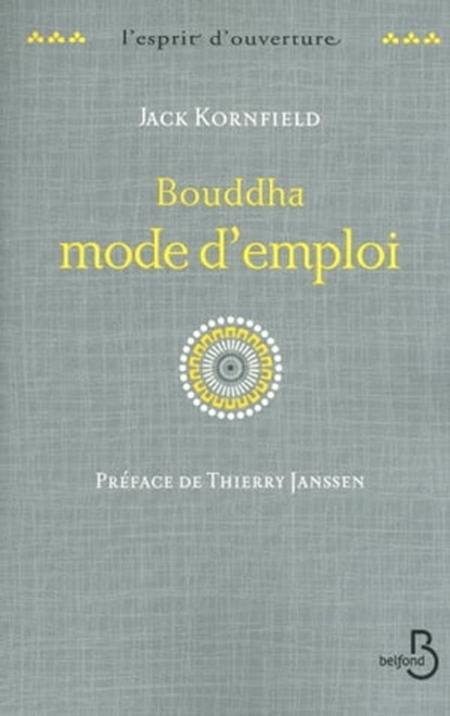 Bouddha mode d'emploi, Jack Kornfield ; Thierry Janssen - Ebook - 9782714455291