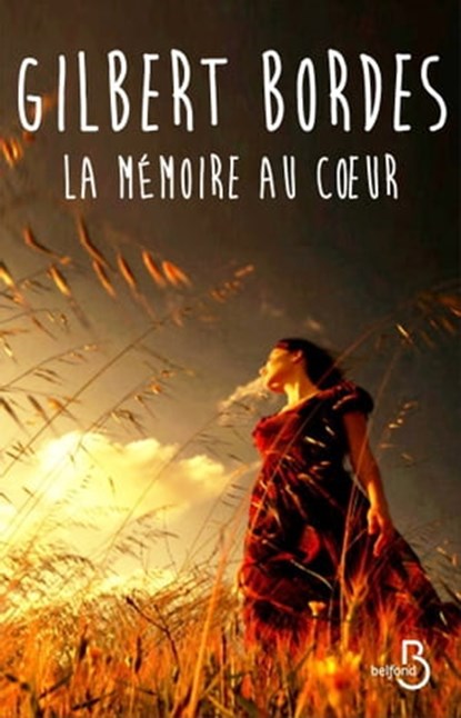 La Mémoire au coeur, Gilbert Bordes - Ebook - 9782714455840