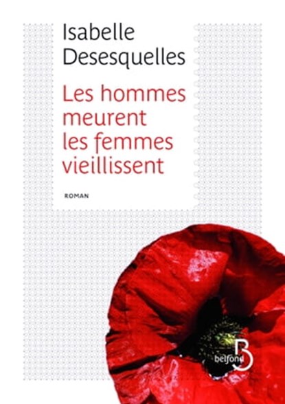 Les hommes meurent, Les femmes vieillissent, Isabelle Desesquelles - Ebook - 9782714458209