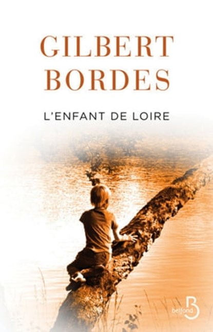 L'enfant de Loire, Gilbert Bordes - Ebook - 9782714471291