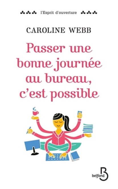 Passer une bonne journée au bureau, c'est possible, Caroline Webb - Ebook - 9782714475237