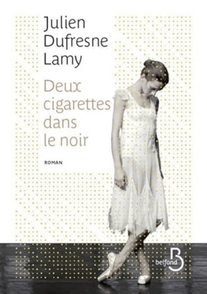 Deux cigarettes dans le noir, Julien Dufresne-Lamy - Ebook - 9782714475749