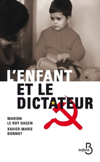 L'enfant et le dictateur, Marion Le Roy Dagen ; Xavier-Marie Bonnot - Ebook - 9782714478320