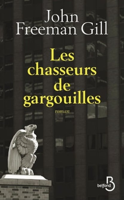 Les chasseurs de gargouilles, John Freeman Gill - Ebook - 9782714478887