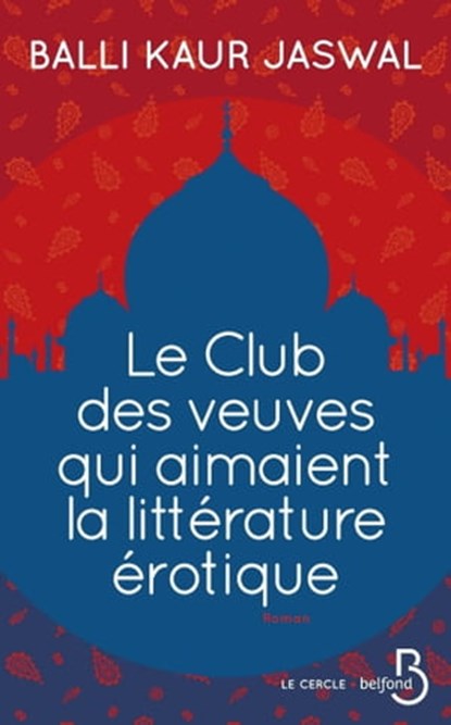 Le club des veuves qui aimaient la littérature érotique, Balli Kaur Jaswal - Ebook - 9782714478917