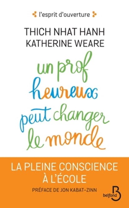 Un prof heureux peut changer le monde, Katherine Weare ; Jon Kabat-Zinn ; Thich Nhat Hanh - Ebook - 9782714479020