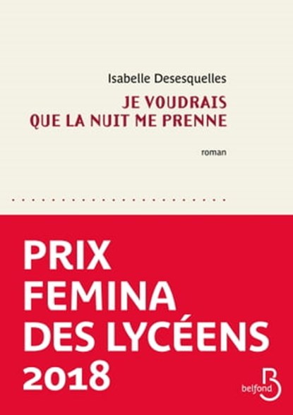 Je voudrais que la nuit me prenne, Isabelle Desesquelles - Ebook - 9782714479495