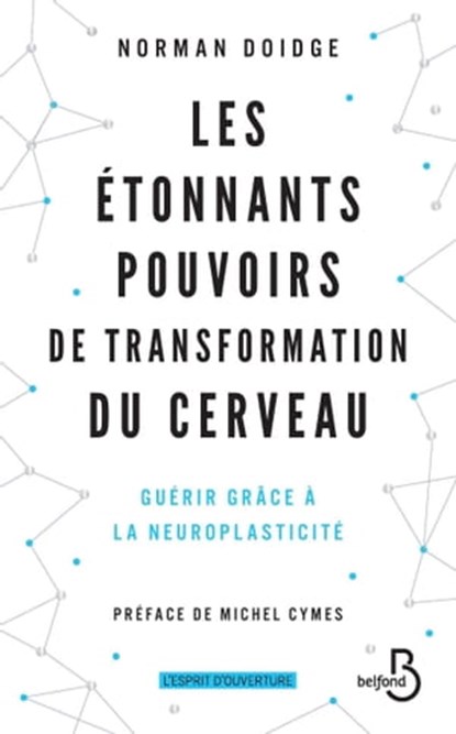 Les étonnants pouvoirs de transformation du cerveau (Nouvelle édition), Norman Doidge ; Michel Cymes - Ebook - 9782714481399