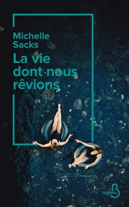 La vie dont nous rêvions, Michelle Sacks - Ebook - 9782714481603