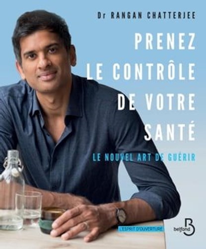 Prenez le contrôle de votre santé, Rangan Chatterjee - Ebook - 9782714481795