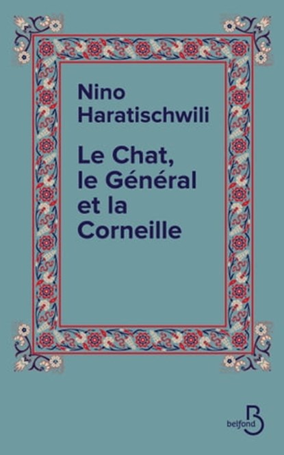 Le Chat, le Général et la Corneille, Nino Haratischwili - Ebook - 9782714495228