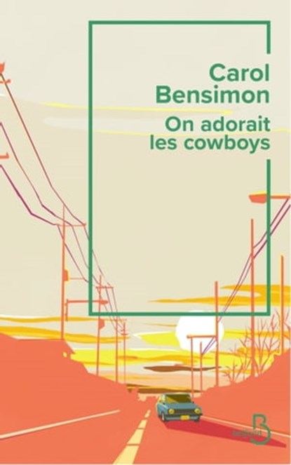 On adorait les cow-boys, Carol Bensimon - Ebook - 9782714497703
