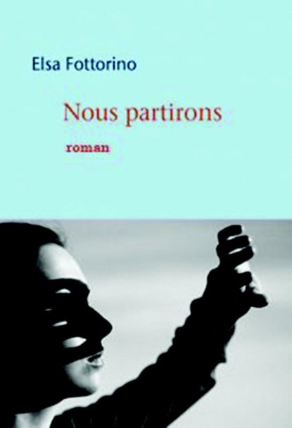 Nous partirons, Elsa Fottorino - Paperback - 9782715244689