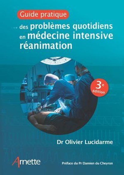 Guide pratique des problèmes quotidiens en médecine intensive réanimation (3e édition), Olivier Lucidarme - Ebook - 9782718415697