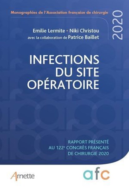 Infections du site opératoire, Emilie Lermite ; Niki Christou ; Patrice Baillet - Ebook - 9782718416304