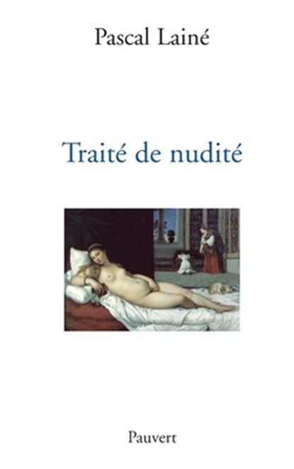 Traité de nudité, Pascal Lainé - Paperback - 9782720215100