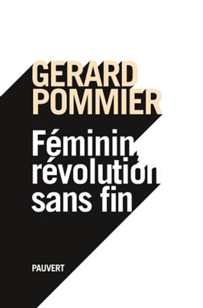 Féminin, révolution sans fin, Gérard Pommier - Ebook - 9782720216480