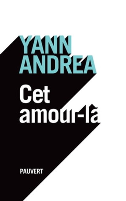 Cet amour- là, Yann Andréa - Ebook - 9782720216510