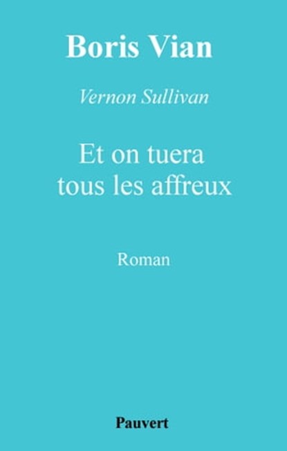 Et on tuera tous les affreux, Boris Vian - Ebook - 9782720216619