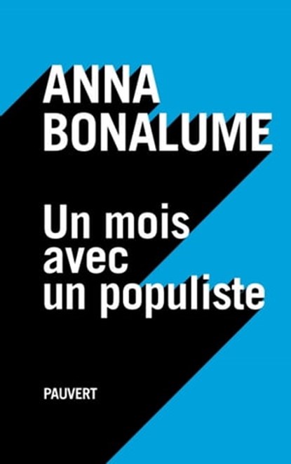 Un mois avec un populiste, Anna Bonalume - Ebook - 9782720216756
