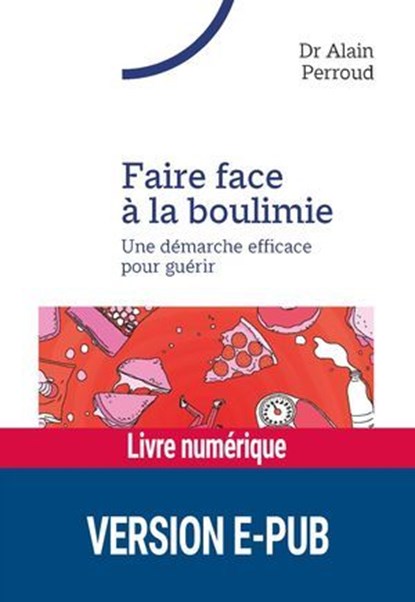 FAIRE FACE A LA BOULIMIE EPUB, Alain Perroud ; Charly Cungi - Ebook - 9782725646015