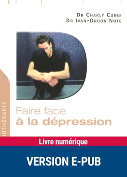 Faire face à la dépression - EPUB, Charly Cungi ; Ivan-Druon Note - Ebook - 9782725663555