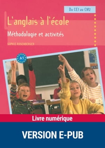 L'anglais à l'école : méthodologie et activités, Sophie Rosenberger - Ebook - 9782725663753