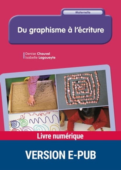 Du graphisme à l'écriture, Denise Chauvel ; Isabelle Lagoueyte - Ebook - 9782725663869