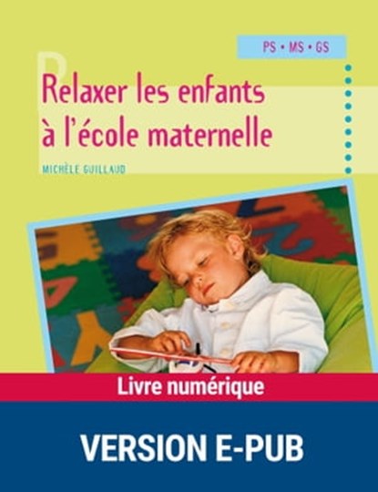 Relaxer les enfants à l'école maternelle EPUB, Michèle Guillaud - Ebook - 9782725664040