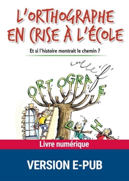 L'orthographe en crise à l'école, André Chervel - Ebook - 9782725664231