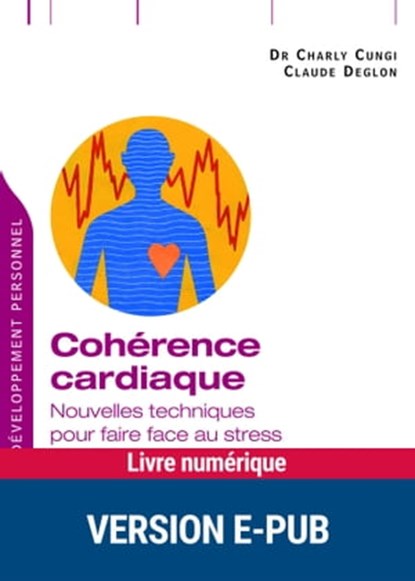 Cohérence cardiaque, Claude Deglon ; Charly Cungi - Ebook - 9782725664255