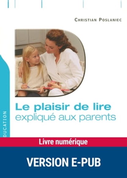 Le plaisir de lire expliqué aux parents, Christian Poslaniec - Ebook - 9782725664330