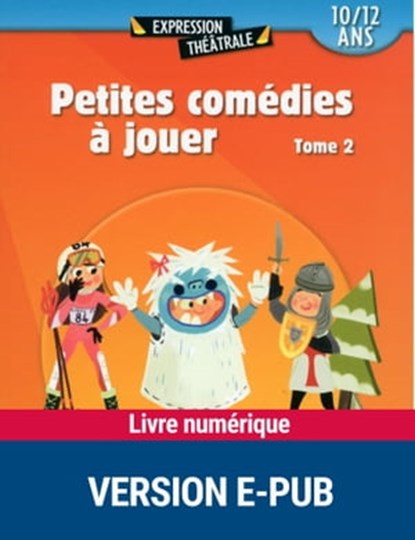 Petites comédies à jouer - tome 2, Collectif ; Mireille Blanc ; Brigitte Brunet ; Johann Corbard ; Michel Coulareau ; Vivianne Faudi-khourdifi ; Sylvaine Hinglais ; Dominique Lanni - Ebook - 9782725673486