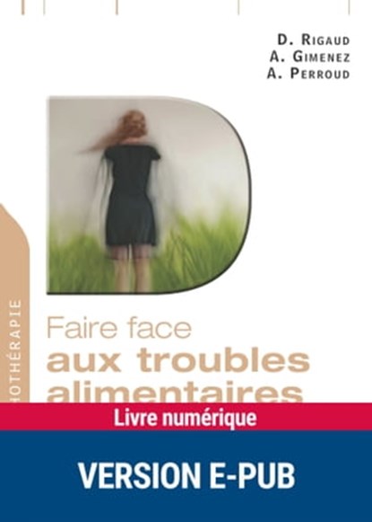 EPUB Faire face aux troubles alimentaires, Angélique Gimenez ; Daniel Rigaud ; Alain Perroud - Ebook - 9782725674940