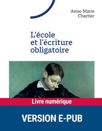 L'école et l'écriture obligatoire, Anne-Marie Chartier - Ebook - 9782725676425