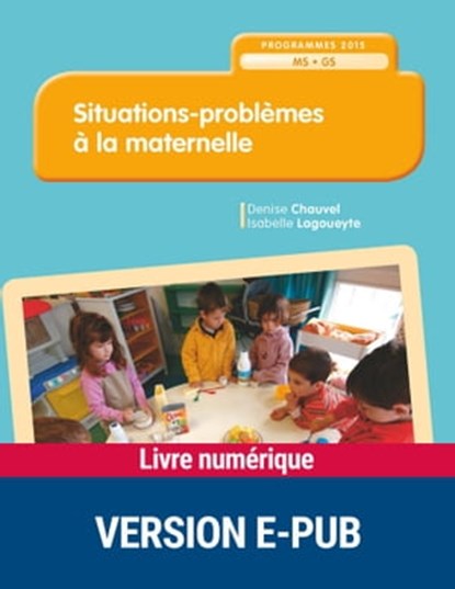 Situations-problèmes à la maternelle MS-GS -NE-, Denise Chauvel ; Isabelle Lagoueyte - Ebook - 9782725676470