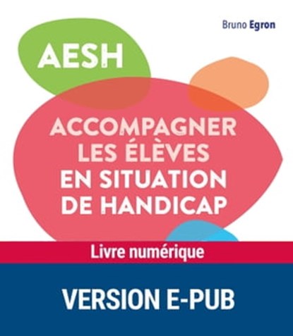 AESH - Accompagner les élèves en situation de handicap, Bruno Égron - Ebook - 9782725683331