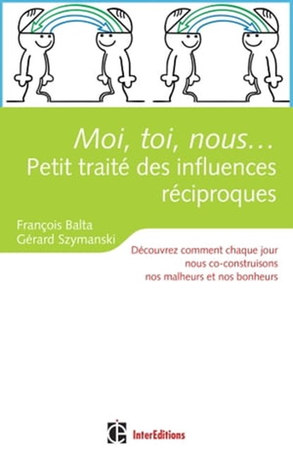 Moi, toi, nous...Petit traité des influences réciproques, François Balta ; Gérard Szymanski - Ebook - 9782729612832