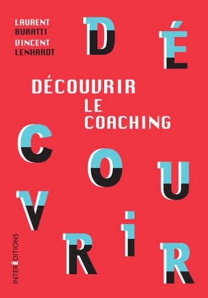 Découvrir le coaching - 3e éd., Laurent Buratti ; Vincent Lenhardt - Ebook - 9782729618698