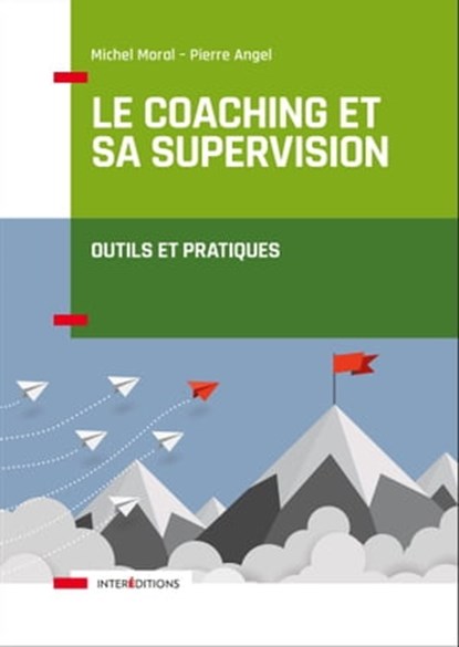 Le coaching et sa supervision, Michel Moral ; Pierre Angel - Ebook - 9782729619855