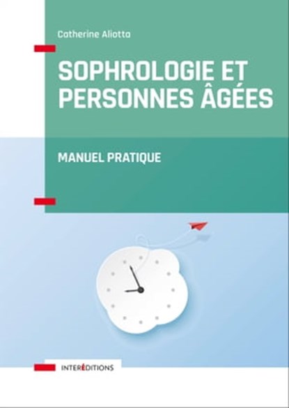 Sophrologie et personnes âgées, Catherine Aliotta - Ebook - 9782729619879
