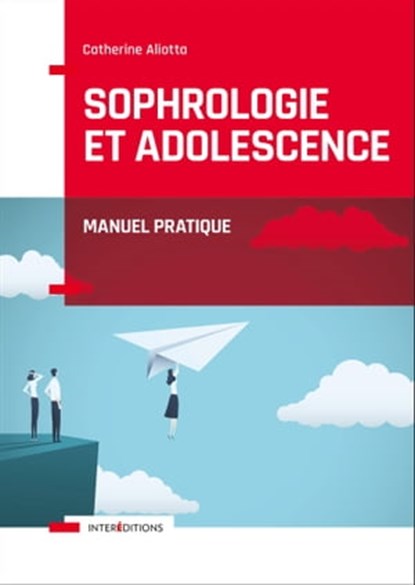 Sophrologie et adolescence, Catherine Aliotta - Ebook - 9782729620141