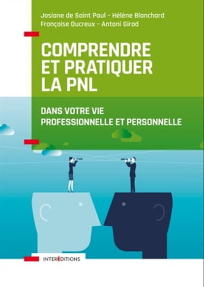 Comprendre et pratiquer la PNL, Josiane de Saint Paul ; Helene Blanchard ; Françoise Ducreux ; Antoni Girod - Ebook - 9782729620325
