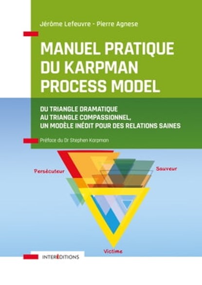 Manuel pratique du Karpman Process Model, Jérôme Lefeuvre ; Pierre Agnese - Ebook - 9782729621964
