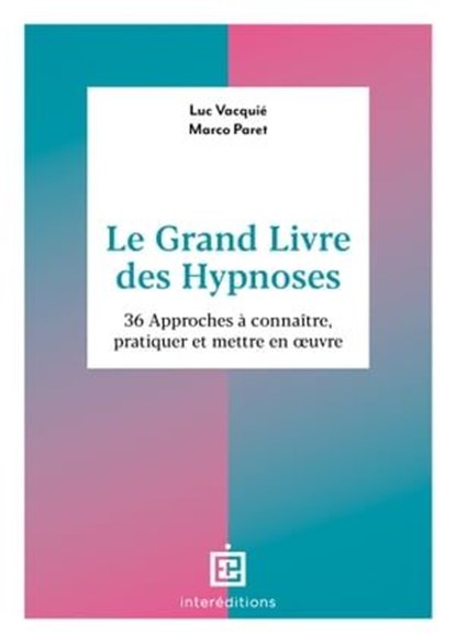 Le Grand Livre des Hypnoses, Luc Vacquié ; Marco Paret - Ebook - 9782729623944