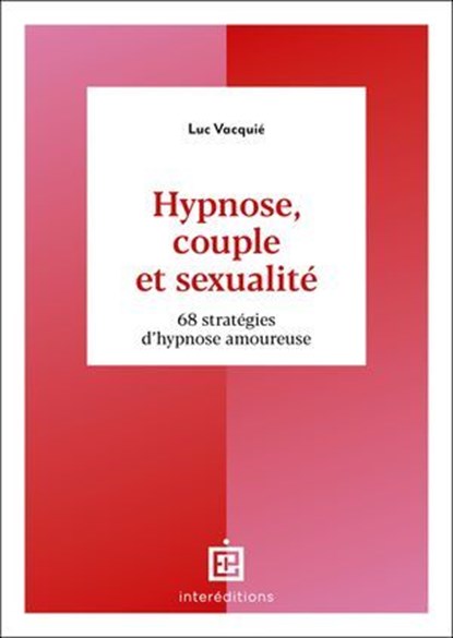 Hypnose, couple et sexualité, Luc Vacquié - Ebook - 9782729625122