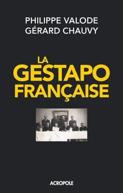 La gestapo française, Philippe Valode ; Gérard Chauvy - Ebook - 9782735704132
