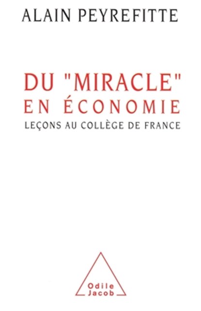 Economic "Miracle" / Du miracle" en économie": Leçons au Collège de France, Alain Peyrefitte - Paperback - 9782738103130